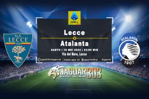 Prediksi Lecce vs Atalanta 18 Mei 2024